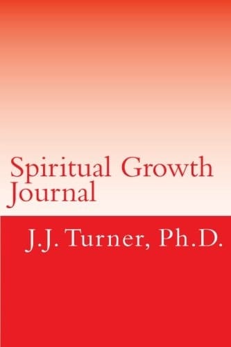 Spiritual Growth Journal A One-Year Intentional Spiritual Growth Journal