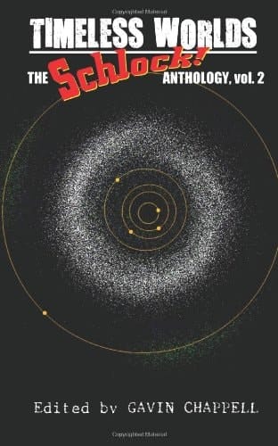 Timeless Worlds Schlock! Anthology