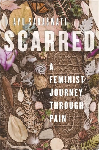 Scarred A Feminist Journey Through Pain