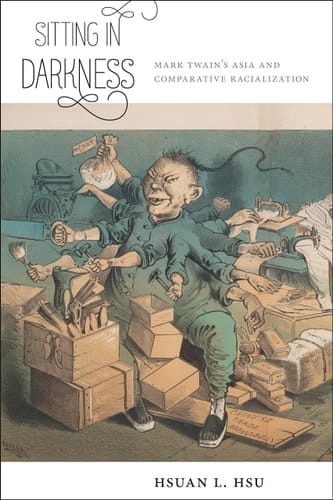Sitting in Darkness Mark Twain's Asia and Comparative Racialization