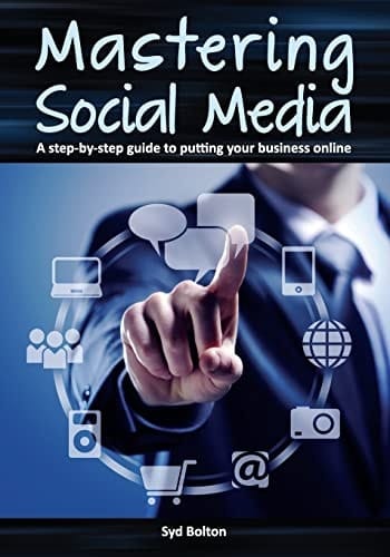Mastering Social Media A Step-By-Step Guide to Putting Your Business Online