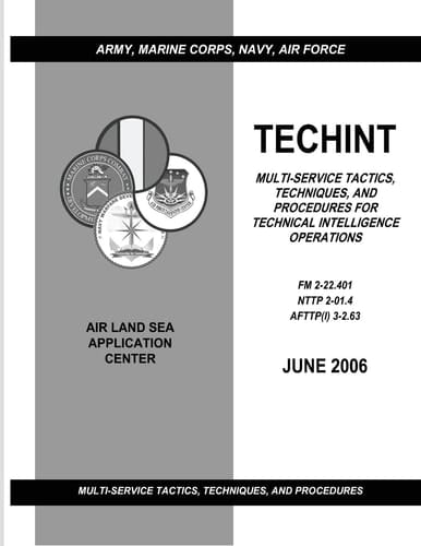 Techint Multi-Service Tactics, Techniques, and Procedures for Technical Intelligence Operations (FM 2-22.401 / NTTP 2-01.4 / AFTTP(I) 3-2.63)