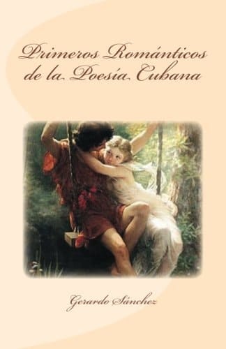 Primeros Romanticos de la Poesia Cubana