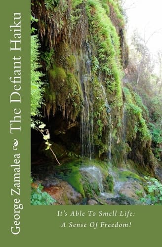 The Defiant Haiku It's Able To Smell Life: A Sense Of Freedom!