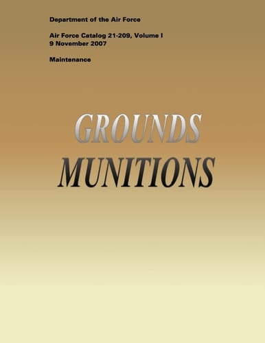Grounds Munitions (Air Force Catalog 21-209, Volume I)