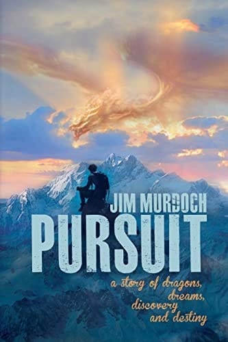 Pursuit A Story of Dragons, Dreams, Discovery and Destiny