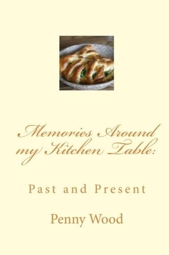 Memories Around My Kitchen Table Past and Present