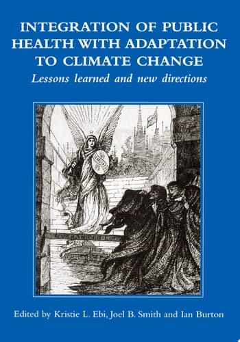 Integration of Public Health with Adaptation to Climate Change: Lessons Learned and New Directions