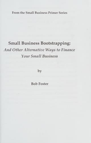 Small Business Bootstrapping And Other Alternative Ways to Finance Your Small Business