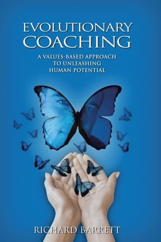 Evolutionary Coaching A Values-Based Approach to Unleashing Human Potential