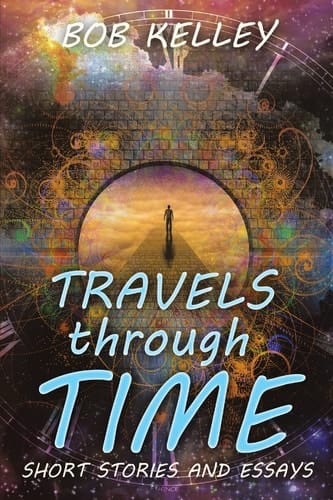 Travels Through Time Short Stories and Essays