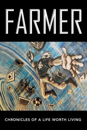 Farmer Chronicles of a Life Worth Living