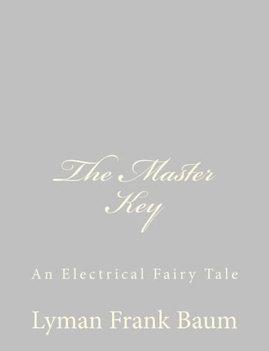 The Master Key An Electrical Fairy Tale