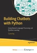 Building Chatbots with Python Using Natural Language Processing and Machine Learning