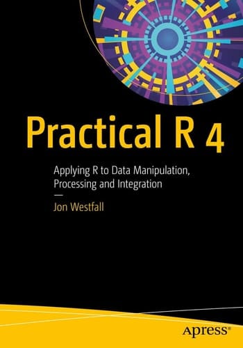 Practical R 4 Applying R to Data Manipulation, Processing and Integration