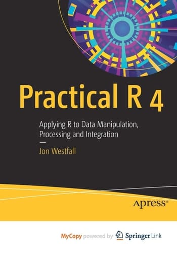 Practical R 4: Applying R to Data Manipulation, Processing and Integration