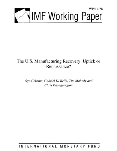 The U.S. Manufacturing Recovery Uptick or Renaissance?