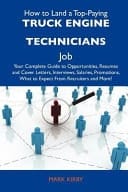 How to Land a Top-Paying Truck Engine Technicians Job Your Complete Guide to Opportunities, Resumes and Cover Letters, Interviews, Salaries, Promotio