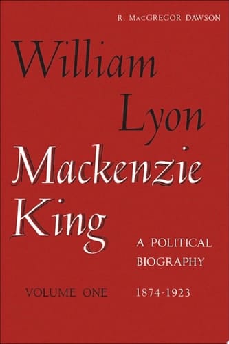 William Lyon Mackenzie King, Volume 1, 1874-1923