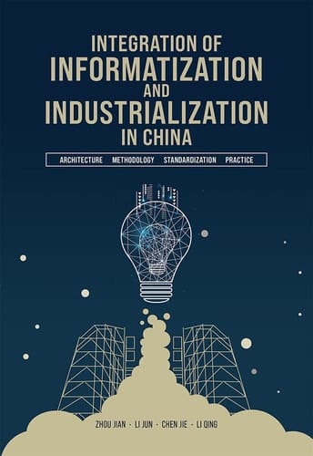 Integration of Informatization and Industrialization in China Architecture, Methodology, Standardization, and Practic
