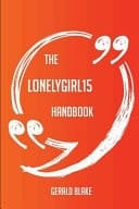The Lonelygirl15 Handbook - Everything You Need to Know about Lonelygirl15