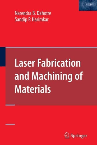 Laser Fabrication and Machining of Materials