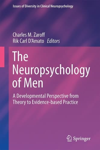 The Neuropsychology of Men A Developmental Perspective from Theory to Evidence-based Practice