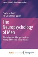 The Neuropsychology of Men A Developmental Perspective from Theory to Evidence-based Practice