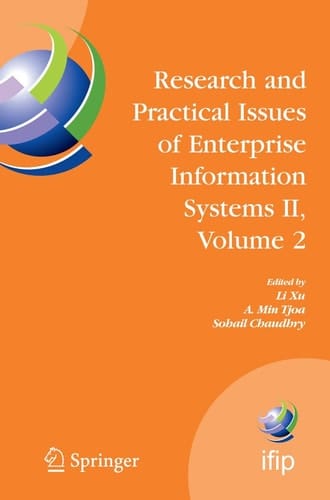 Research and Practical Issues of Enterprise Information Systems II Volume 2 IFIP TC 8 WG 8.9 International Conference on Research and Practical Issues of Enterprise Information Systems (CONFENIS 2007), October 14-16, 2007, Beijing, China