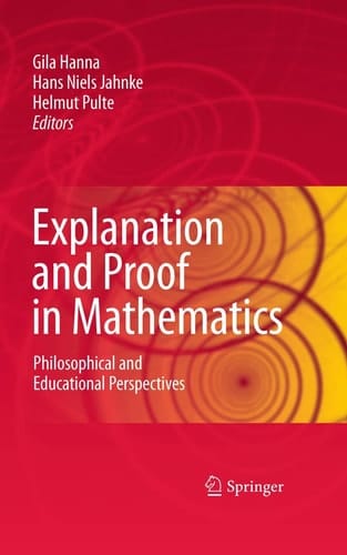 Explanation and Proof in Mathematics Philosophical and Educational Perspectives