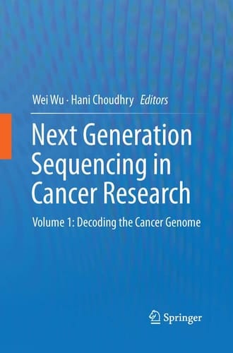 Next Generation Sequencing in Cancer Research Volume 1: Decoding the Cancer Genome