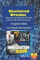 Shattered Dreams The Story of a Historic ICE Raid in the Words of the Detainees