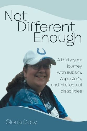 Not Different Enough A Thirty-Year Journey with Autism, Asperger's, and Intellectual Disabilities