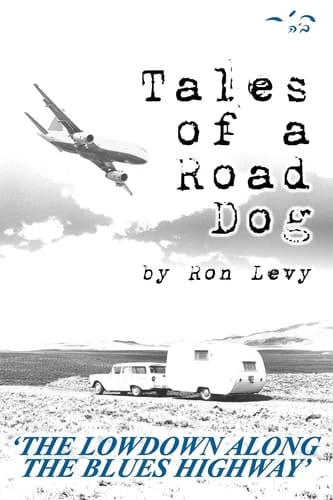 Tales of a Road Dog The Lowdown Along the Blues Highway