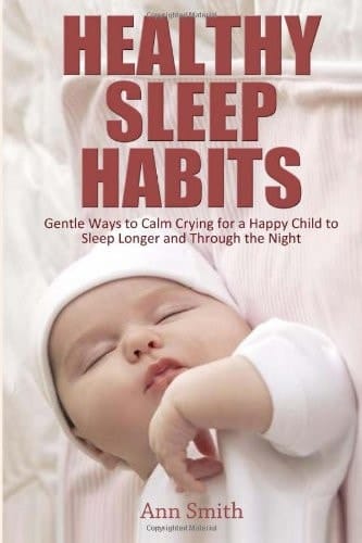 Healthy Sleep Habits: Gentle Ways to Calm Crying for a Happy Child to Sleep Longer and Through the Night