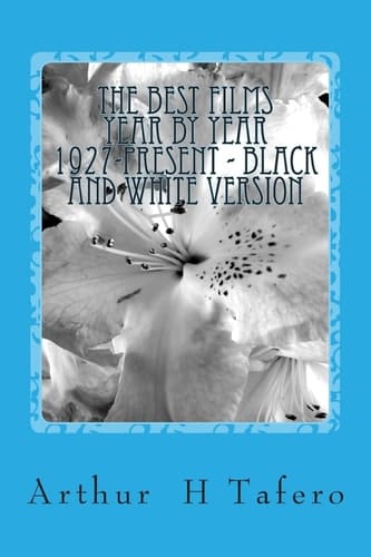 The Best Films Year by Year 1927-Present - Black and White Version