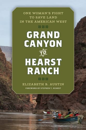 Grand Canyon to Hearst Ranch One Woman's Fight to Save Land in the American West
