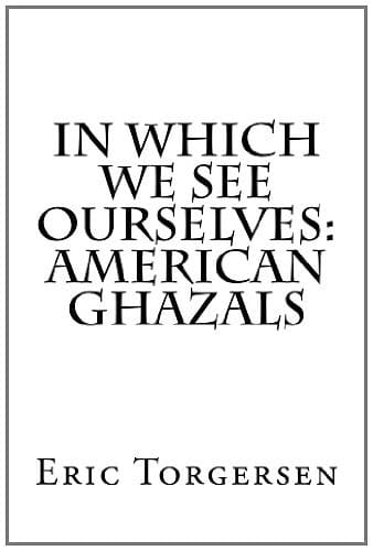 In Which We See Ourselves: American Ghazals