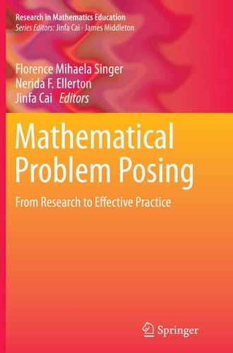 Mathematical Problem Posing From Research to Effective Practice