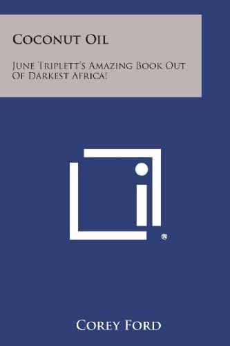 Coconut Oil June Triplett's Amazing Book Out of Darkest Africa!