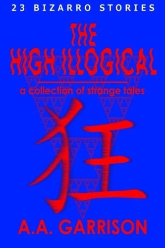 The High Illogical: a Collection of Strange Tales