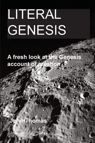 Literal Genesis A Fresh Look at the Genesis Account of Creation