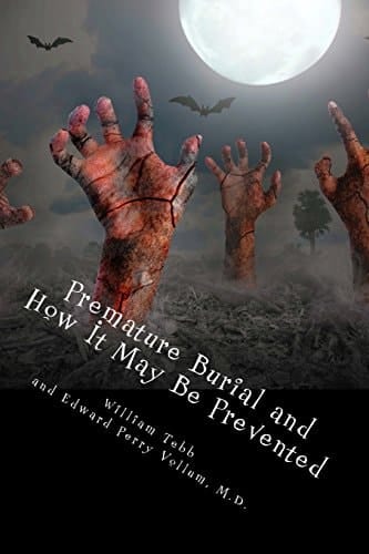 Premature Burial and How It May Be Prevented With Special Reference to Trance, Catalepsy and Other Forms of Suspended Animation. Second Edition with a New Introduction.