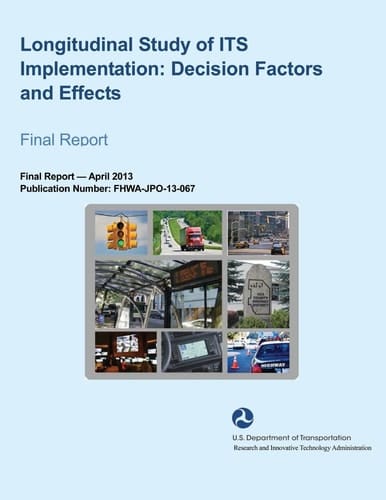Longitudinal Study of ITS Implementation Decision Factors and Effects- Final Report
