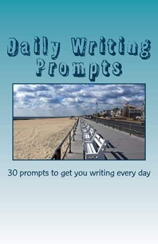 Daily Writing Prompts 30 Prompts to Get You Writing Every Day