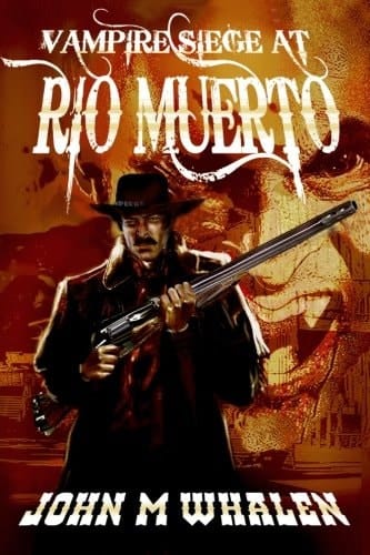 Vampire Siege at Rio Muerto