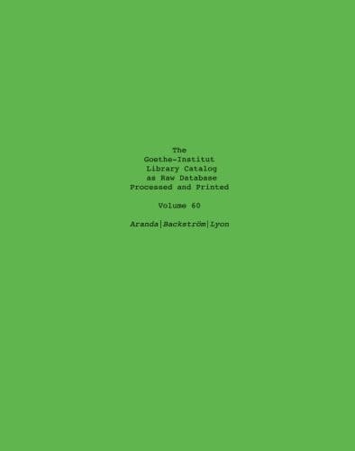 The Goethe-Institut Library Catalog As Raw Database Processed and Printed Volume 60
