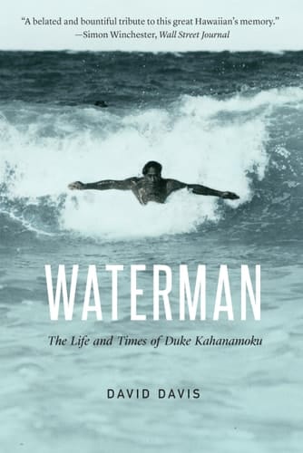 Waterman The Life and Times of Duke Kahanamoku