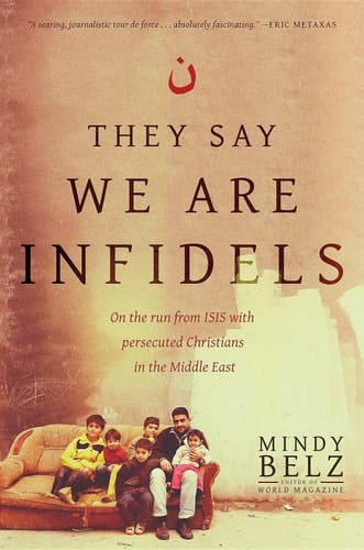 They Say We Are Infidels - On the Run from ISIS with Persecuted Christians in the Middle East