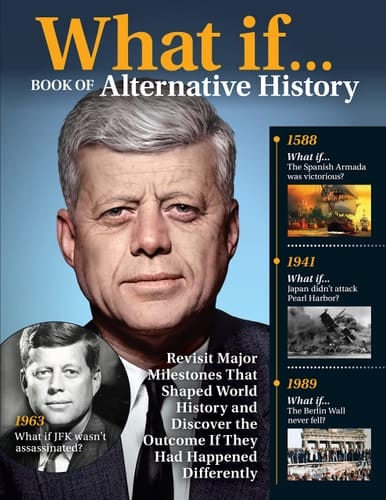 What If... Book of Alternative History Revisit Major Milestones That Shaped World History and Discover the Outcome If They Had Happened Differently